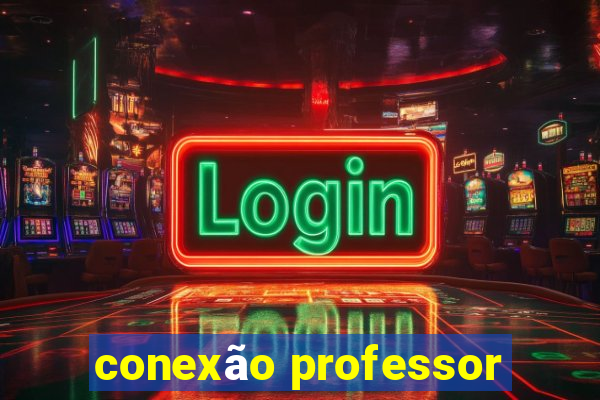 conexão professor