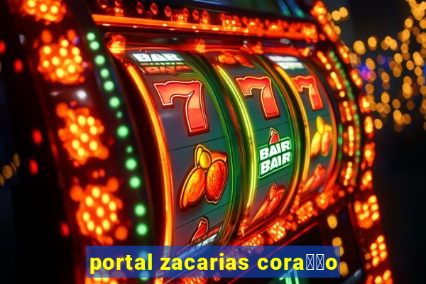 portal zacarias cora莽茫o