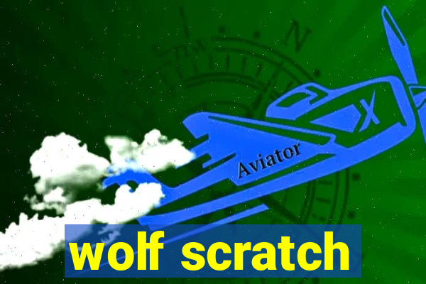 wolf scratch