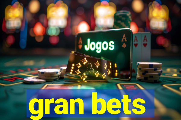 gran bets