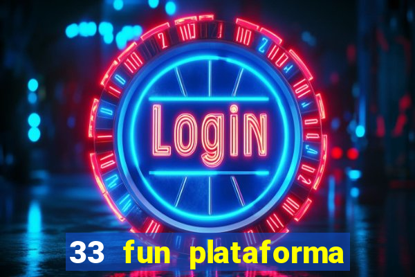 33 fun plataforma de jogos