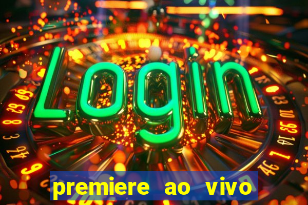 premiere ao vivo em hd