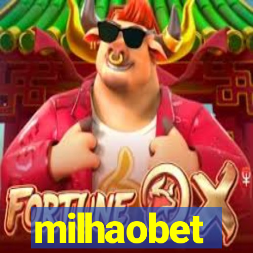 milhaobet