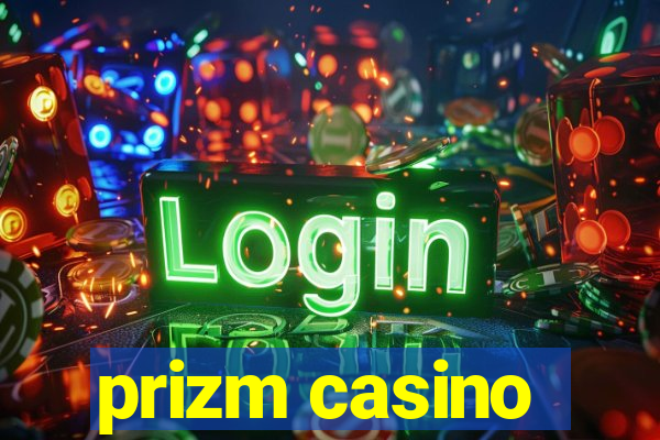 prizm casino