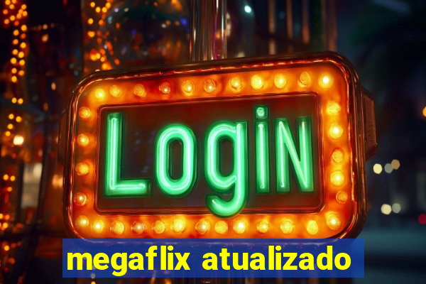 megaflix atualizado