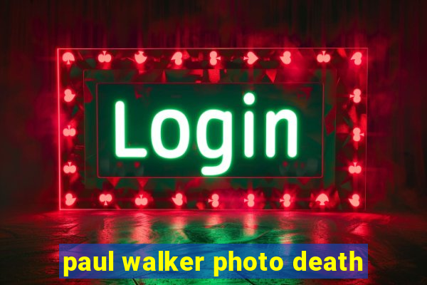 paul walker photo death