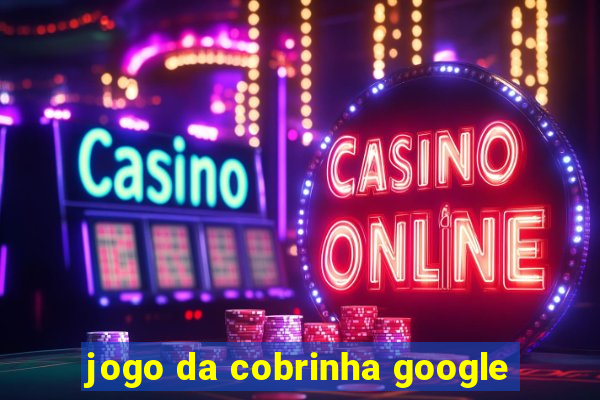 jogo da cobrinha google