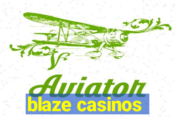 blaze casinos