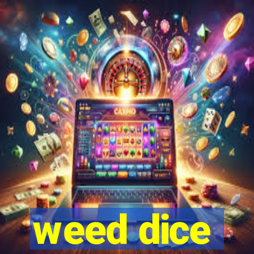 weed dice