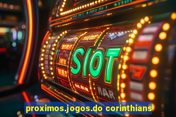 proximos.jogos.do corinthians