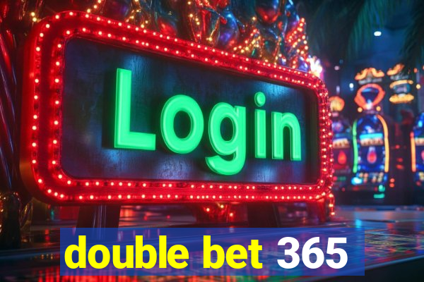 double bet 365