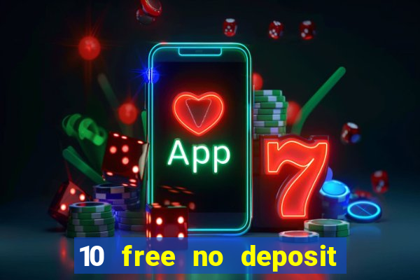 10 free no deposit casino uk 2022