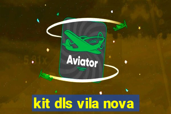 kit dls vila nova