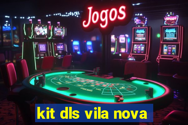 kit dls vila nova