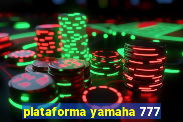 plataforma yamaha 777