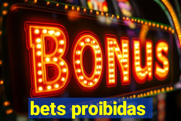 bets proibidas