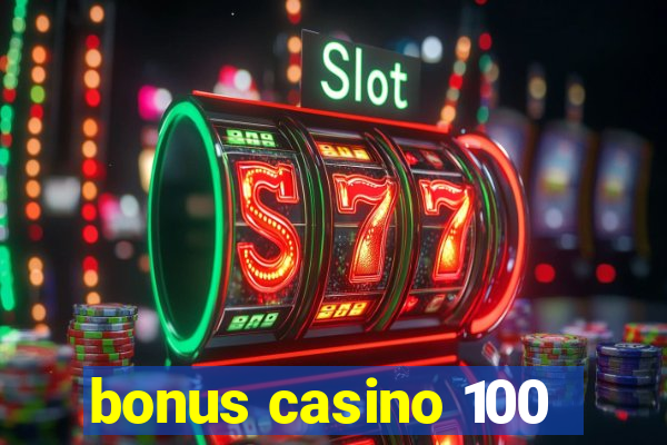 bonus casino 100