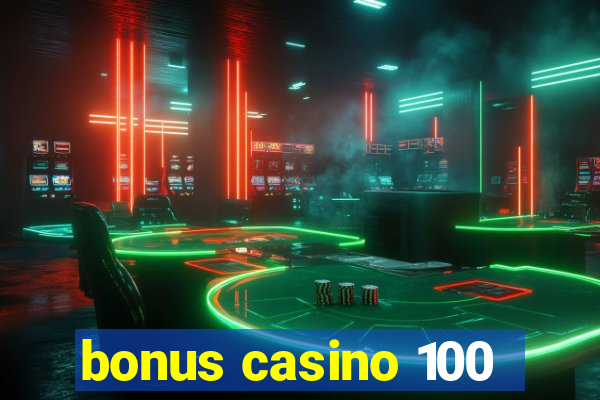 bonus casino 100