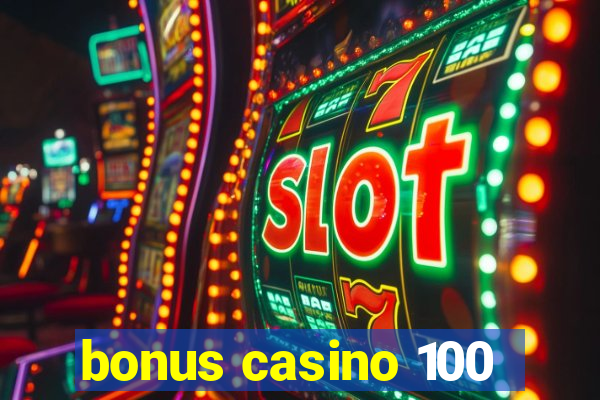 bonus casino 100