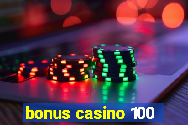 bonus casino 100