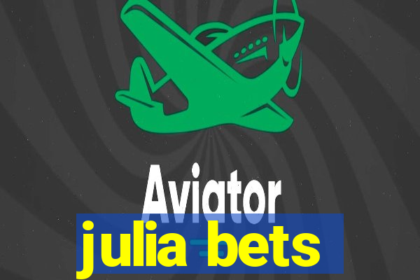 julia bets