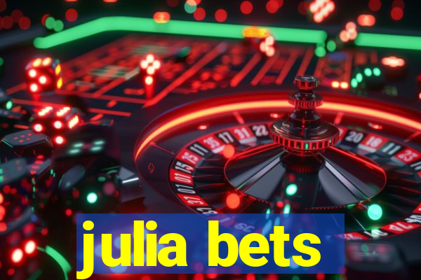 julia bets