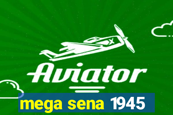 mega sena 1945