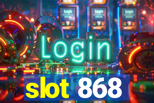 slot 868