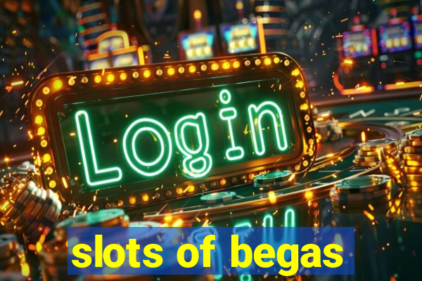 slots of begas