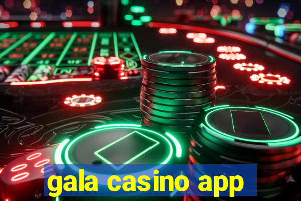 gala casino app