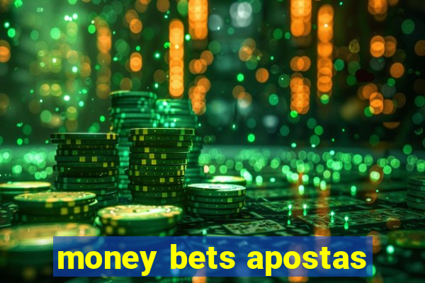 money bets apostas