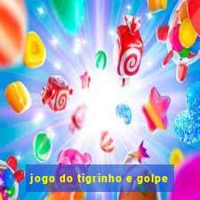 jogo do tigrinho e golpe