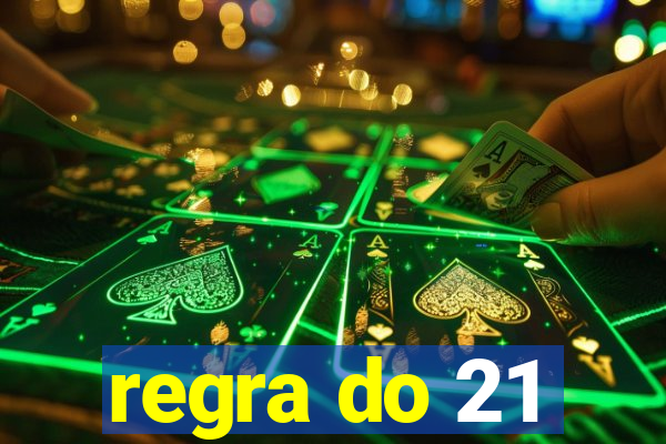 regra do 21