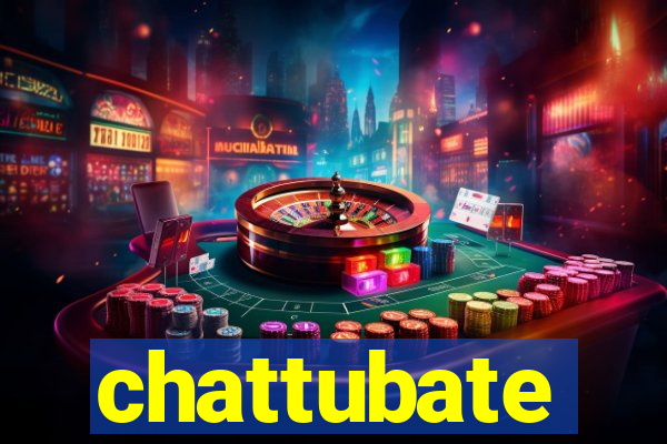 chattubate