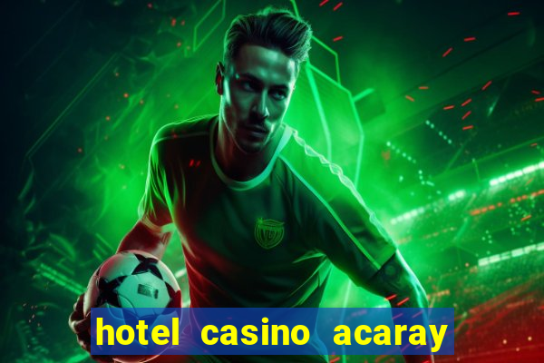 hotel casino acaray ciudad del este paraguay