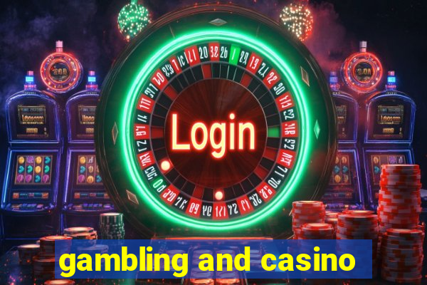 gambling and casino