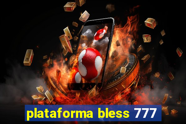 plataforma bless 777