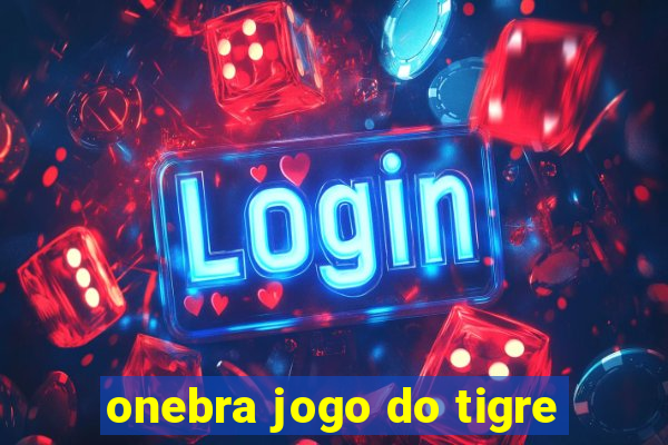 onebra jogo do tigre