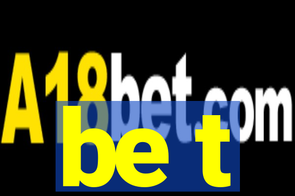 be t