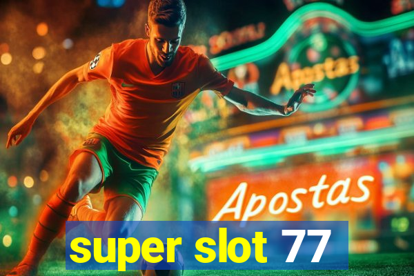 super slot 77