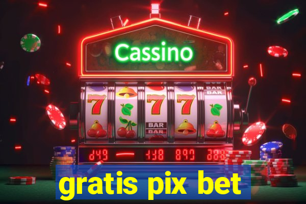 gratis pix bet