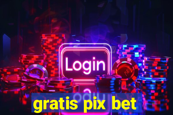 gratis pix bet