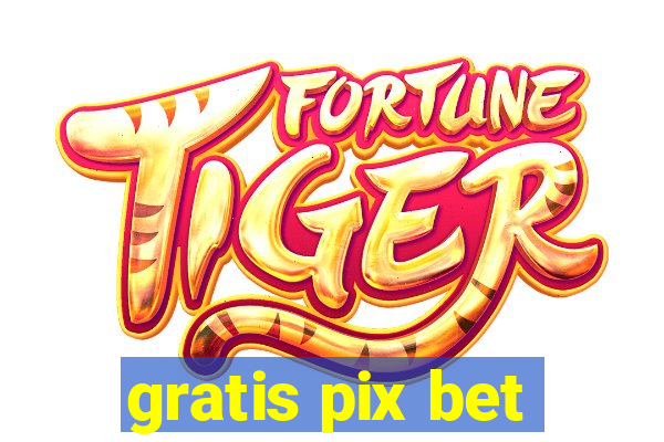 gratis pix bet