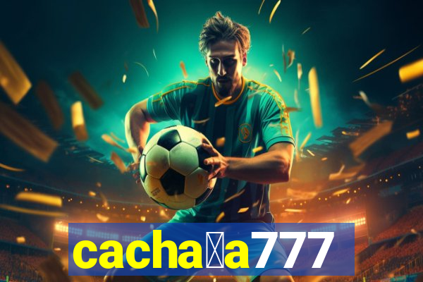 cacha莽a777