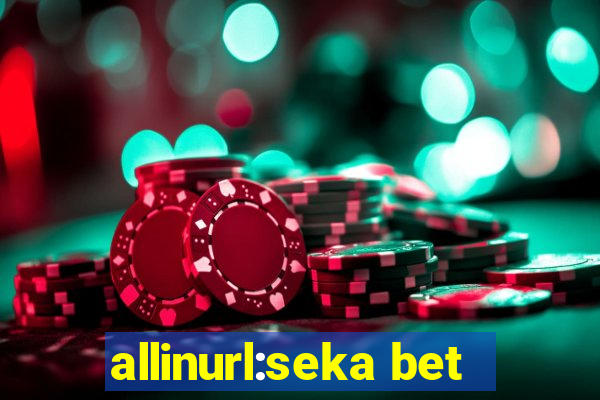 allinurl:seka bet