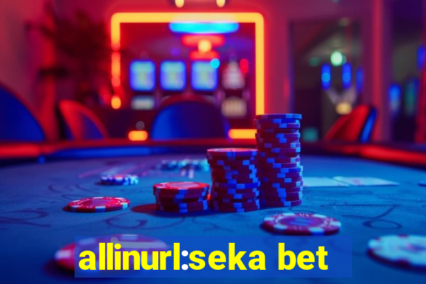 allinurl:seka bet