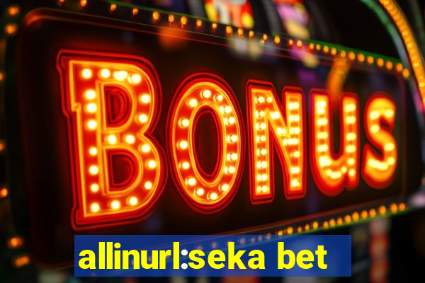 allinurl:seka bet