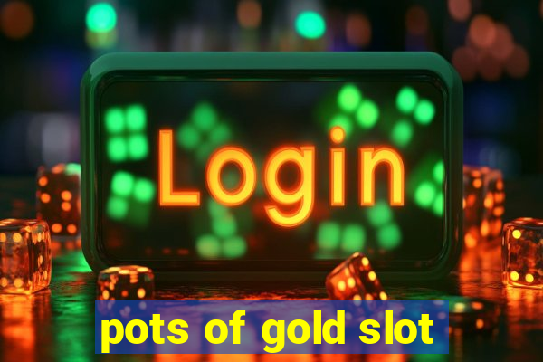 pots of gold slot