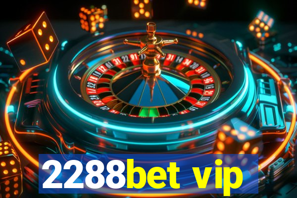 2288bet vip