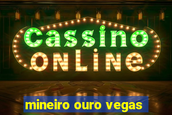 mineiro ouro vegas